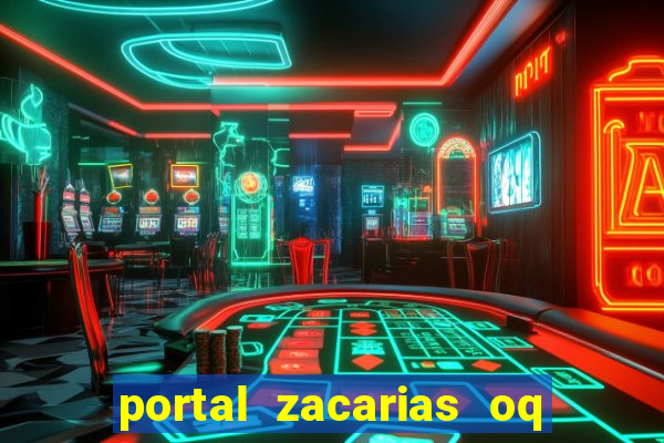 portal zacarias oq q e para falar